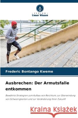 Ausbrechen: Der Armutsfalle entkommen Bontango Kweme, Frederic 9786200718389 Verlag Unser Wissen - książka