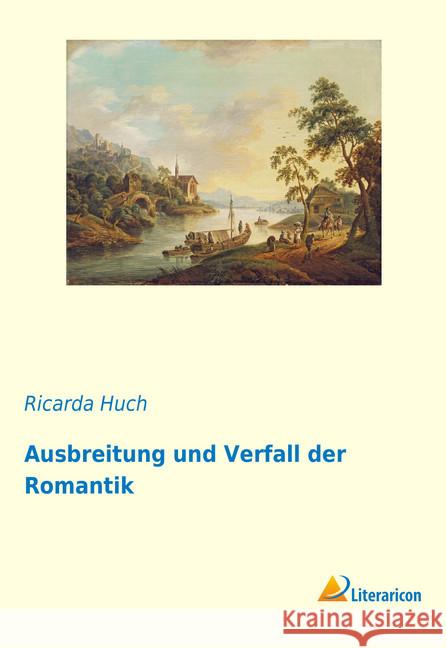 Ausbreitung und Verfall der Romantik Huch, Ricarda 9783959136525 Literaricon - książka