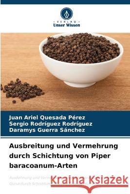 Ausbreitung und Vermehrung durch Schichtung von Piper baracoanum-Arten Quesada Pérez, Juan Ariel, Rodríguez Rodríguez, Sergio, Guerra Sánchez, Daramys 9786209378867 Verlag Unser Wissen - książka