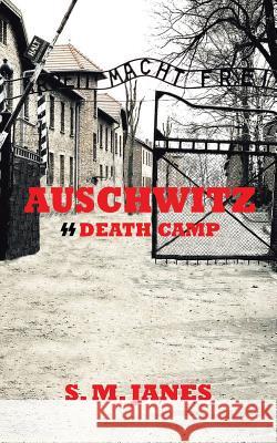 Auschwitz - SS Death Camp S. M. Janes 9781524631376 Authorhouse - książka