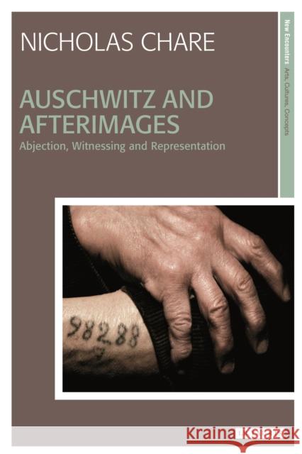 Auschwitz and Afterimages : Abjection, Witnessing and Representation Nicholas Chare 9781848855908  - książka