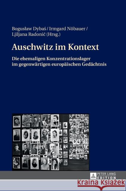 Auschwitz Im Kontext: Die Ehemaligen Konzentrationslager Im Gegenwaertigen Europaeischen Gedaechtnis Dybas, Boguslaw 9783631736715 Peter Lang Gmbh, Internationaler Verlag Der W - książka