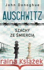Auschwitz. Szachy ze śmiercią pocket John Donoghue 9788368562248 Świat Książki - książka