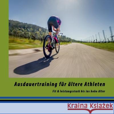 Ausdauertraining für ältere Athleten: Fit und leistungsstark bis ins hohe Alter Schurr, Stefan 9783755751236 Books on Demand - książka