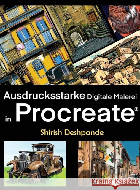 Ausdrucksstarke Digitale Malerei in Procreate: erne, atemberaubend schöne, ausdrucksstarke Illustrationen am iPad zu zeichnen und malen Deshpande, Shirish 9788195544646 Huesandtones - książka