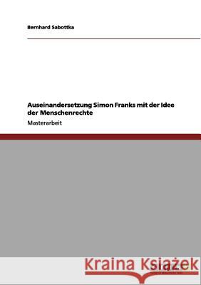 Auseinandersetzung Simon Franks mit der Idee der Menschenrechte Sabottka, Bernhard 9783656136798 Grin Verlag - książka