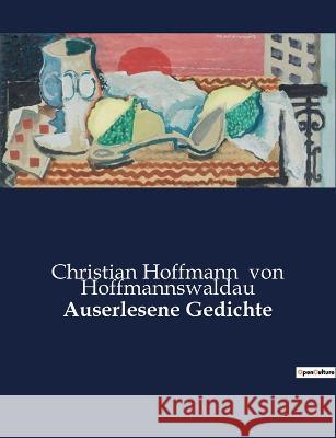 Auserlesene Gedichte Christian Hoffmann Von Hoffmannswaldau   9791041933860 Culturea - książka