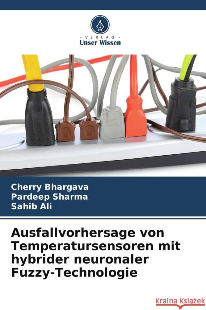 Ausfallvorhersage von Temperatursensoren mit hybrider neuronaler Fuzzy-Technologie Bhargava, Cherry, Sharma, Pardeep, Ali, Sahib 9786205546482 Verlag Unser Wissen - książka