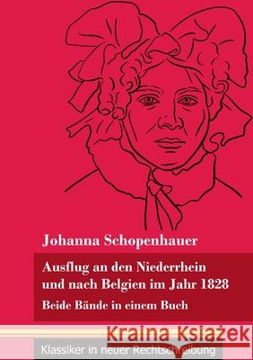 Ausflug an den Niederrhein und nach Belgien im Jahr 1828: Beide Bände in einem Buch (Band 98, Klassiker in neuer Rechtschreibung) Neuhaus-Richter, Klara 9783847849872 Henricus - Klassiker in Neuer Rechtschreibung - książka