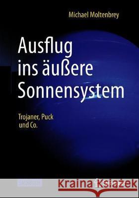 Ausflug Ins Äußere Sonnensystem: Trojaner, Puck Und Co. Moltenbrey, Michael 9783662593592 Springer - książka