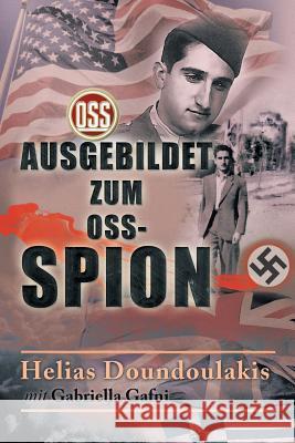 Ausgebildet zum OSS-Spion: Trained to be an OSS Spy - German Edition Doundoulakis, Helias 9781503564824 Xlibris Corporation - książka