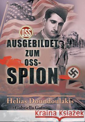 Ausgebildet zum OSS-Spion: Trained to be an OSS Spy - German Edition Doundoulakis, Helias 9781503564831 Xlibris Corporation - książka