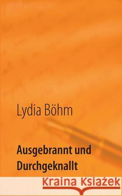 Ausgebrannt und durchgeknallt Lydia Bohm 9783735743350 Books on Demand - książka