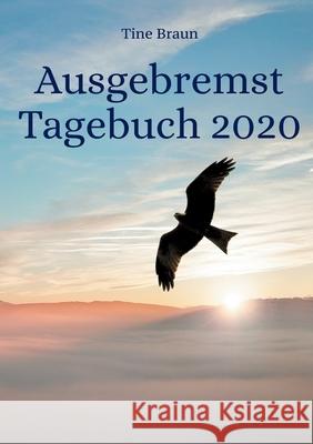 Ausgebremst Tagebuch 2020 Tine Braun 9783740785857 Twentysix - książka