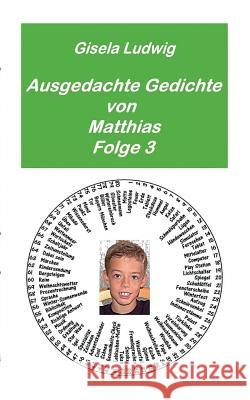 Ausgedachte Gedichte von Matthias: Folge 3 Ludwig, Gisela 9783734747014 Books on Demand - książka