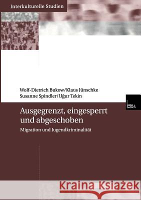 Ausgegrenzt, Eingesperrt Und Abgeschoben: Migration Und Jugendkriminalität Bukow, Wolf-Dietrich 9783810035967 VS Verlag - książka