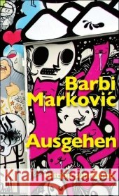 Ausgehen : Deutsche Erstausgabe Markovic, Barbara Dabic, Mascha  9783518125816 Suhrkamp - książka