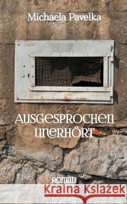 Ausgesprochen unerhört Pavelka, Michaela 9783752833829 Books on Demand - książka