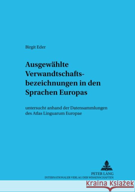 Ausgewaehlte Verwandtschaftsbezeichnungen in Den Sprachen Europas: Untersucht Anhand Der Datensammlungen Des Atlas Linguarum Europae Viereck, Wolfgang 9783631528730 Peter Lang Gmbh, Internationaler Verlag Der W - książka