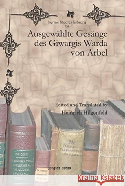 Ausgewählte Gesänge des Giwargis Warda von Arbel Heinrich Hilgenfeld 9781617192548 Gorgias Press - książka