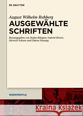 Ausgewählte Schriften Rehberg, August Wilhelm, Klingner, Stefan, Rivero, Gabriel 9783112231043 de Gruyter - książka