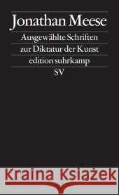 Ausgewählte Schriften zur Diktatur der Kunst : Originalausgabe Meese, Jonathan 9783518126561 Suhrkamp - książka