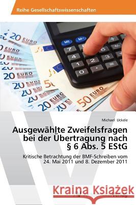 Ausgewahlte Zweifelsfragen Bei Der Ubertragung Nach 6 ABS. 5 Estg Uckele Michael 9783639498615 AV Akademikerverlag - książka