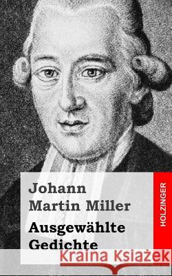 Ausgewählte Gedichte Miller, Johann Martin 9781482654981 Createspace - książka