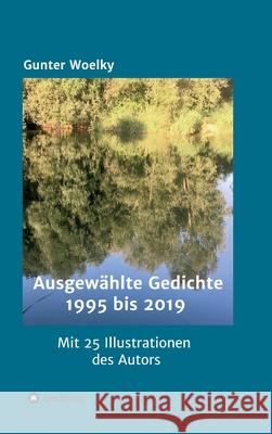 Ausgewählte Gedichte: 1995 bis 2019 Woelky, Gunter 9783347017207 Tredition Gmbh - książka