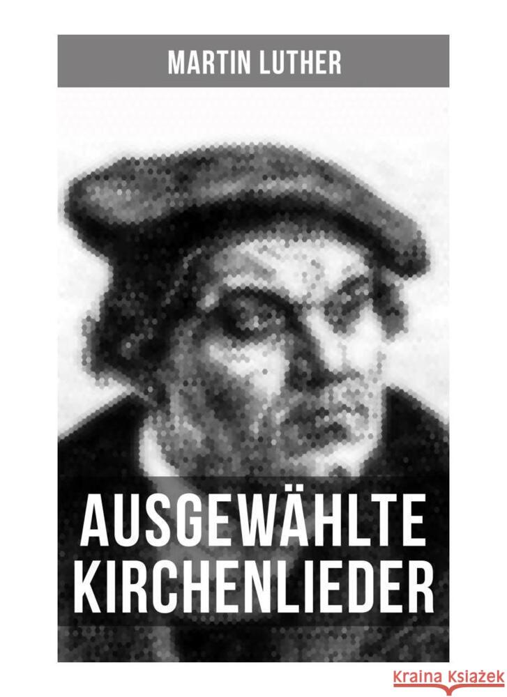 Ausgewählte Kirchenlieder von Martin Luther Luther, Martin 9788027251957 Musaicum Books - książka