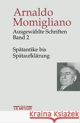 Ausgewählte Schriften Zur Geschichte Und Geschichtsschreibung: Band 2: Spätantike Bis Spätaufklärung Wilfried, Nippel 9783476015129 J.B. Metzler - książka