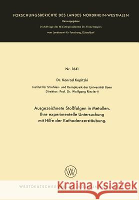 Ausgezeichnete Stoßfolgen in Metallen. Ihre Experimentelle Untersuchung Mit Hilfe Der Kathodenzerstäubung Kopitzki, Konrad 9783663061816 Vs Verlag Fur Sozialwissenschaften - książka