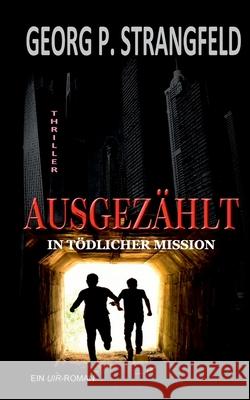AUSGEZÄHLT - In tödlicher Mission Georg P Strangfeld 9783740770303 Twentysix - książka