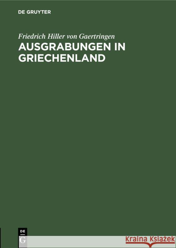 Ausgrabungen in Griechenland: Vortrag Gehalten Am 12. November 1900 in Der Aula Der Universität Rostock Zum Besten Der Errichtung Einer Bismarcksäule Friedrich Hiller Von Gaertringen 9783111098098 De Gruyter - książka