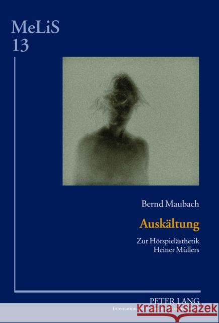 Auskaeltung: Zur Hoerspielaesthetik Heiner Muellers Seibert, Peter 9783631620960 Peter Lang Gmbh, Internationaler Verlag Der W - książka