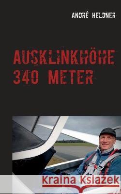 Ausklinkhöhe 340 Meter André Heldner 9783749483174 Books on Demand - książka