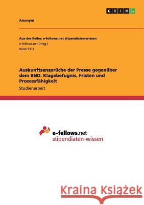 Auskunftsansprüche der Presse gegenüber dem BND. Klagebefugnis, Fristen und Prozessfähigkeit Anonym 9783656968399 Grin Verlag Gmbh - książka