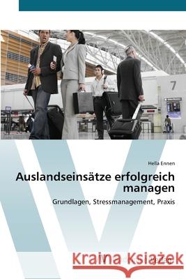 Auslandseinsätze erfolgreich managen Ennen, Hella 9783639446722 AV Akademikerverlag - książka