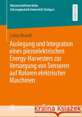 Auslegung Und Integration Eines Piezoelektrischen Energy-Harvesters Zur Versorgung Von Sensoren Auf Rotoren Elektrischer Maschinen Lukas Brandl 9783658501051 Springer Vieweg - książka
