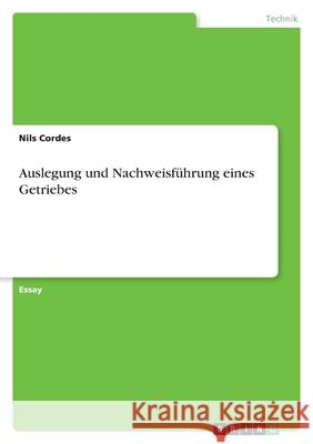 Auslegung und Nachweisführung eines Getriebes Cordes, Nils 9783346536976 Grin Verlag - książka