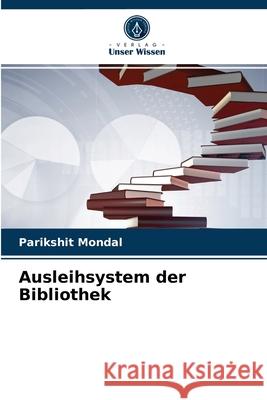 Ausleihsystem der Bibliothek Parikshit Mondal 9786203316346 Verlag Unser Wissen - książka