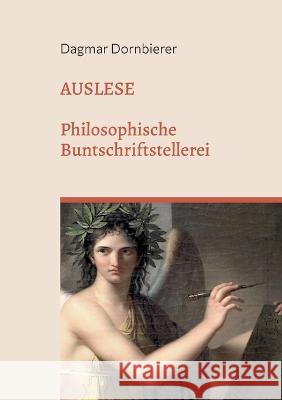 Auslese: Philosophische Buntschriftstellerei Dagmar Dornbierer 9783734707582 Bod - Books on Demand - książka