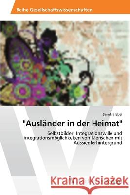 Ausländer in der Heimat Ebel, Semfira 9783639396607 AV Akademikerverlag - książka