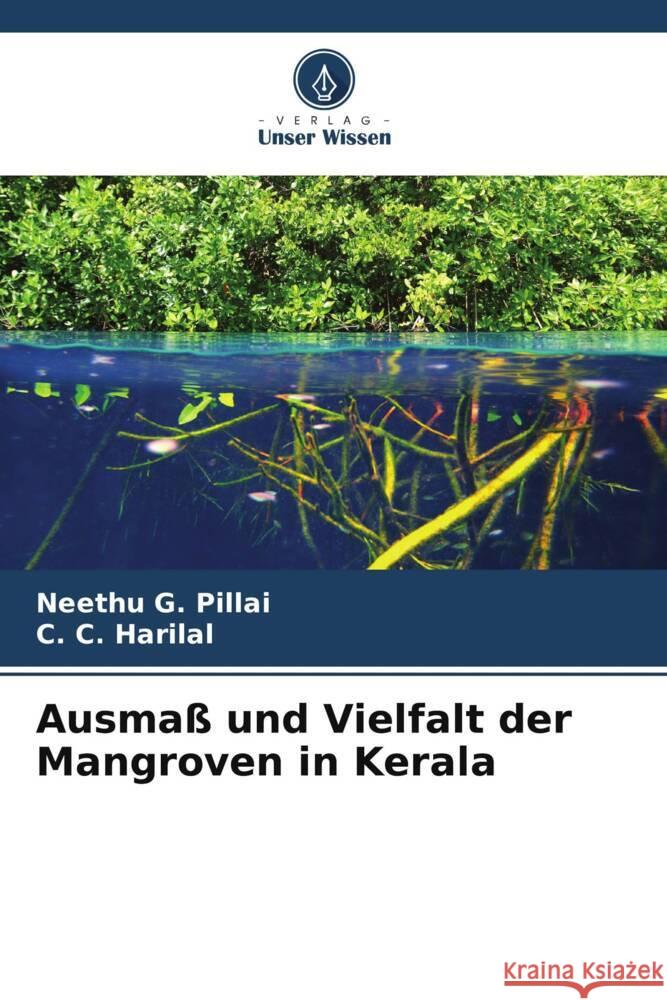 Ausmaß und Vielfalt der Mangroven in Kerala Pillai, Neethu G., Harilal, C. C. 9786205161807 Verlag Unser Wissen - książka