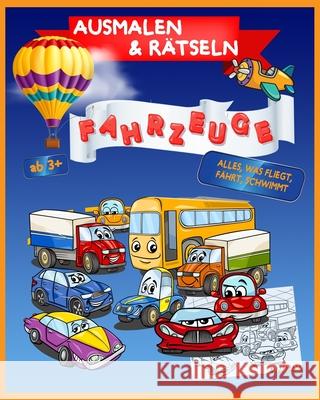 Ausmalen & Rätseln Fahrzeuge ab 3 +: Alles was fliegt, fährt, schwimmt Rein, Maya 9781079428605 Independently Published - książka