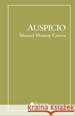 Auspicio Manuel Monroy Correa 9781973913047 Createspace Independent Publishing Platform - książka