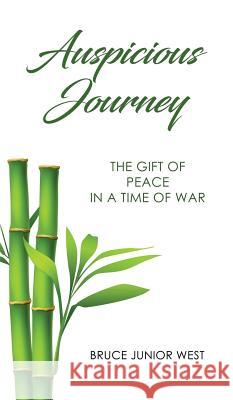 Auspicious Journey: The Gift of Peace in a Time of War Bruce Junior West 9781946005182 Hawkeye Publishers - książka