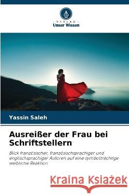Ausreisser der Frau bei Schriftstellern Yassin Saleh   9786205901090 Verlag Unser Wissen - książka