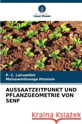 Aussaatzeitpunkt Und Pflanzgeometrie Von Senf P C Lalruatfeli Malsawmtluanga Hnialum  9786206213277 Verlag Unser Wissen - książka