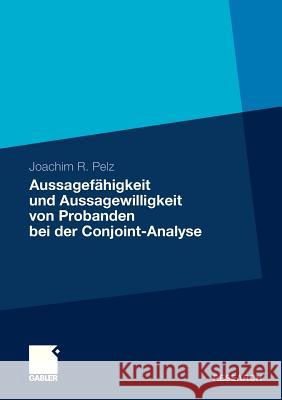 Aussagefähigkeit Und Aussagewilligkeit Von Probanden Bei Der Conjoint-Analyse Pelz, Joachim R. 9783834932365 Gabler - książka